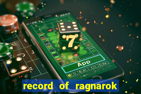 record of ragnarok 3 temporada onde assistir